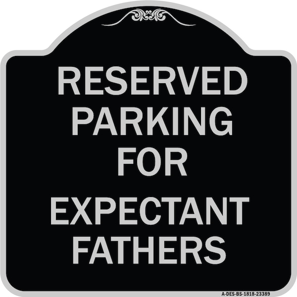 Signmission Parking Reserved for Expectant Fathers Heavy-Gauge Aluminum Sign, 18" L, 18" H, BS-1818-23389 A-DES-BS-1818-23389 - main